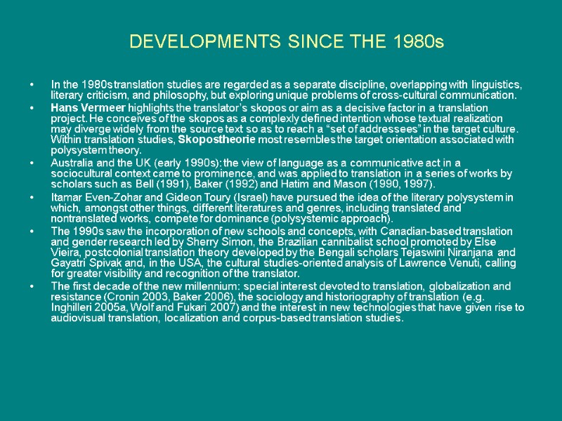 DEVELOPMENTS SINCE THE 1980s   In the 1980s translation studies are regarded as